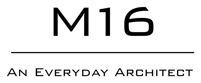 M16 : An Everyday Architect